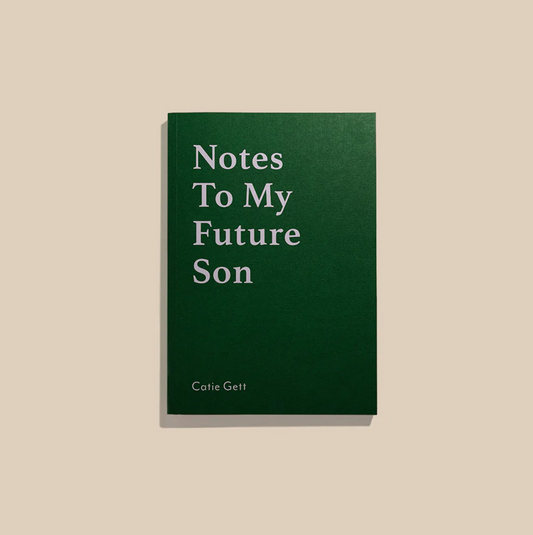 Notes To My Future Son - Catie Gett